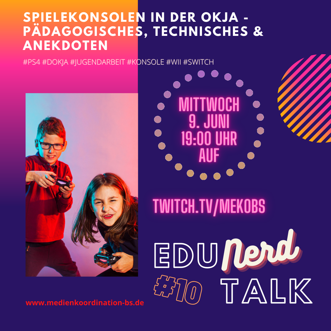 EduNerdTalk#10 "Spielekonsolen -Pädagogisches, technisches & Anekdoten"