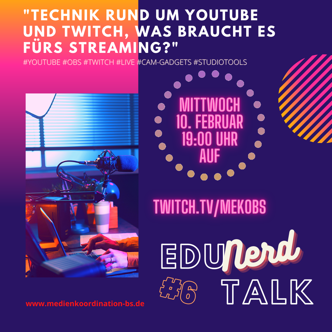 EduNerdTalk#6 "Technik rund um YouTube und Twitch, was braucht es fürs Streaming?".